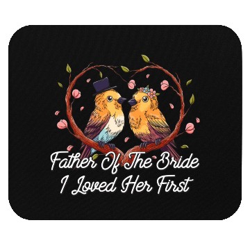Discover Father Of The Bride I Loved Her First Brides Escor Mouse Pads