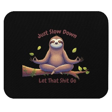 Discover Sloth Just Slow Down Mouse Pads