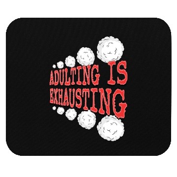 Discover Adulting is So Exhausting Mouse Pads