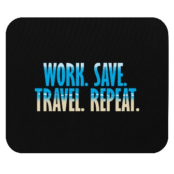 Discover WORK. SAVE. TRAVEL. REPEAT DESIGN Mouse Pads