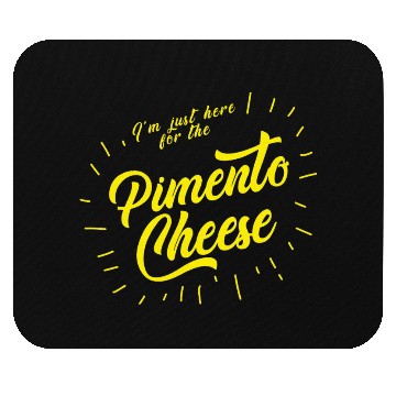 Discover Im just here for the Pimento Cheese Mouse Pads