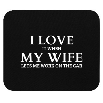 Discover I Love It When My Wife Mouse Pads