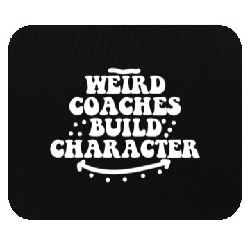Discover Weird Coaches Build Character Coach Mouse Pads