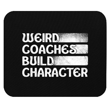 Discover Weird Coaches Build Character Coach Mouse Pads