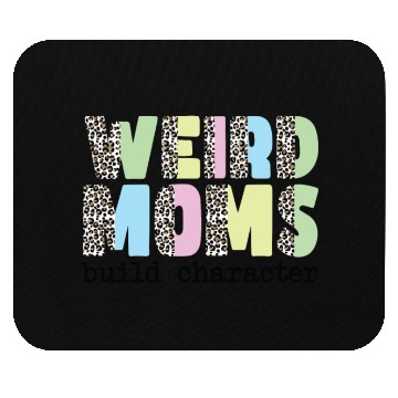 Discover Weird Moms Build Character Mouse Pads