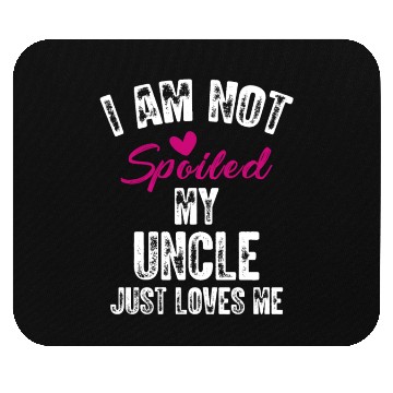 Discover I'm Not Spoiled My Uncle Loves Me Funny Family Mouse Pads