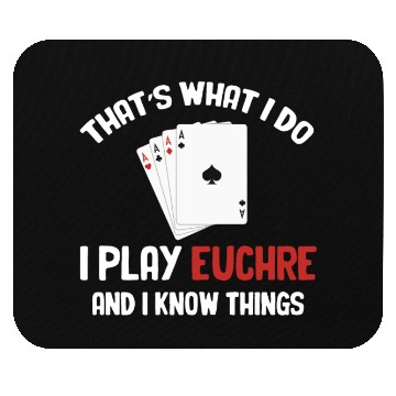 Discover That's What I Do I Play Euchre And I Know Things Mouse Pads