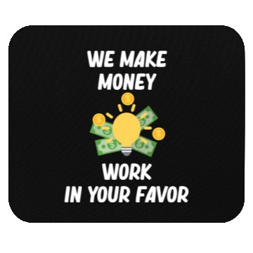 Discover We Make Money Work In Your Favor Financial Mouse Pads