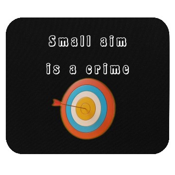 Discover Small aim is a crime Mouse Pads