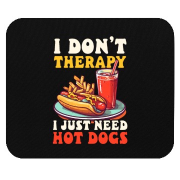 Discover Hot Dog Don't Therapy Need Hot Dogs Mouse Pads