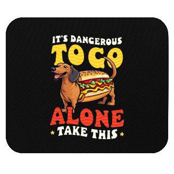 Discover Hot Dog Dagerous Go Alone Take This Mouse Pads