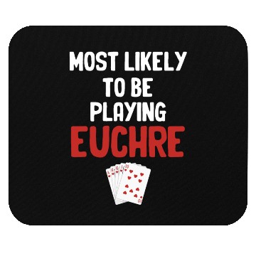 Discover Most Likely To Be Playing Euchre Casino Mahjong Mouse Pads