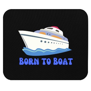 Discover Born to Boat Mouse Pads