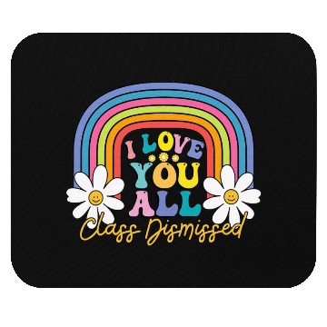 Discover I Love You All Class Dismissed Last Day Of School Mouse Pads
