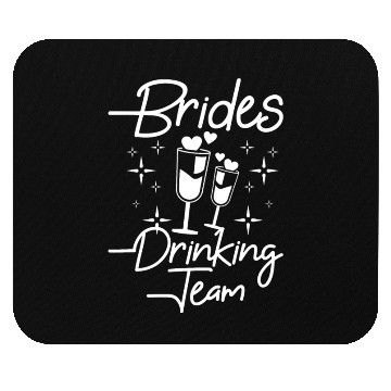 Discover Team Bride Bridesmaid Brides drinking team Mouse Pads