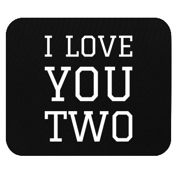 Discover I LOVE YOU TWO Mouse Pads