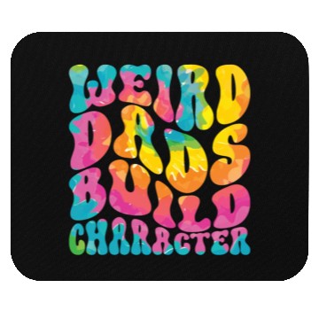 Discover Weird Dads Build Character Funny Dad Mouse Pads