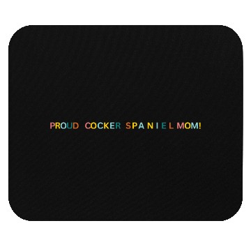 Discover Proud Cocker Spaniel Mom! Text Graphic Mouse Pads