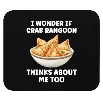 Discover If Crab Rangoon Thinks about Me Too Funny Mouse Pads