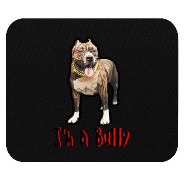 Discover I'm a Bully Mouse Pads