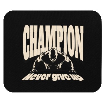 Discover Champion never give up Mouse Pads