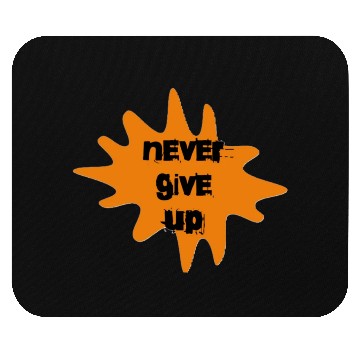 Discover NEVER GIVE UP Mouse Pads