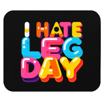 Discover I Hate Leg Day 33 Mouse Pads