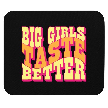 Discover Big Girls Taste Better Chubby Thick Girls Curvy Mouse Pads