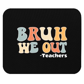 Discover Bruh We Out Happy Last Day Of School Teacher Mouse Pads