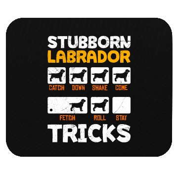 Discover Labrador Owner STUBBORN LABRADOR TRICKS Mouse Pads