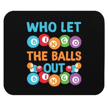 Discover Who let the balls out Bingo Player Mouse Pads