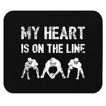 Discover My Heart Is On The Line - Football Lineman I Mouse Pads