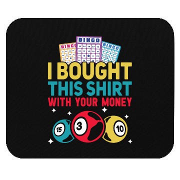 Discover I Bought This With Your Money Bingo Mouse Pads