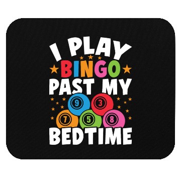 Discover I Play Bingo Past My Bedtime Mouse Pads
