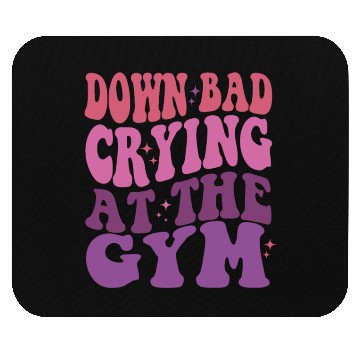 Discover Down Bad Crying At The GYM Workout Training Mouse Pads