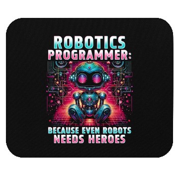 Discover Robotics Engineer Because Even Robots Needs Heroes Mouse Pads