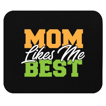 Discover Mom Likes Me Best Mommy's Favorite Child Funny Mouse Pads