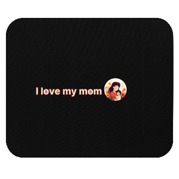 Discover I love my mom Mouse Pads