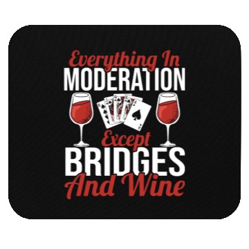 Discover Everything In Moderation Except Bridges And Wine Mouse Pads