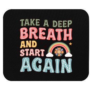 Discover Take a Deep Breath and Start Again Motivational Mouse Pads