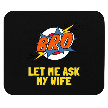 Discover Let Me Ask My Wife Mouse Pads
