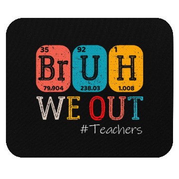 Discover Bruh We Out Teachers Chemistry Teacher End Mouse Pads