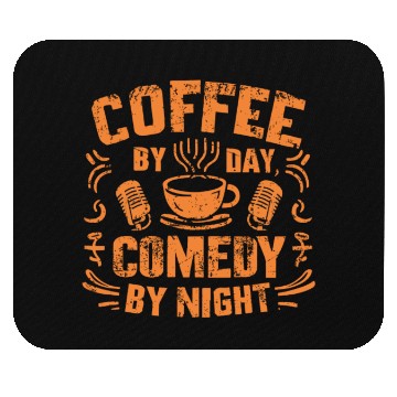 Discover Coffee By Day Comedy By Night Comedian Mouse Pads