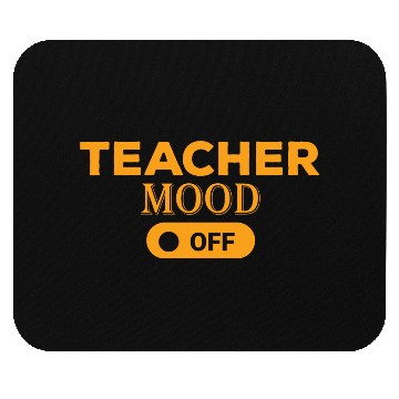 Discover TEACHER MOOD OFF Mouse Pads