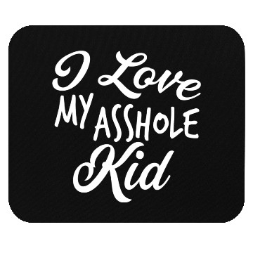Discover I Love My Asshole Kid Mouse Pads