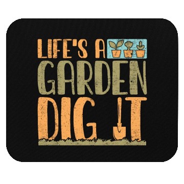 Discover Gardener Life's A Garden Dig It Gardening Planting Mouse Pads