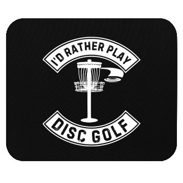 Discover Disc Golfer - I'd rather play disc golf Mouse Pads
