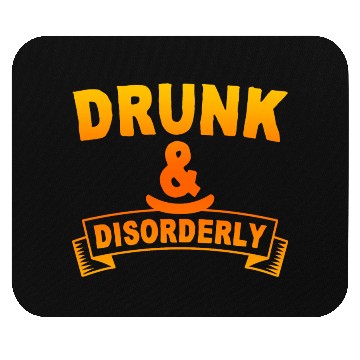 Discover Drunk And Disorderly 4 Mouse Pads