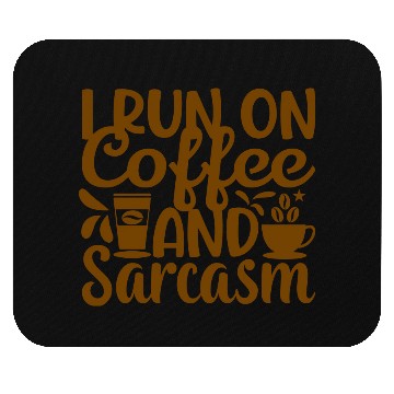 Discover I Run on Coffee and Sarcasm Mouse Pads