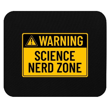 Discover Warning: Science Nerd Zone Mouse Pads